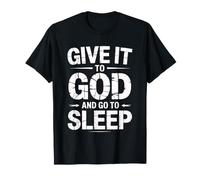 Give It to God and Go to Sleep T-Shirt