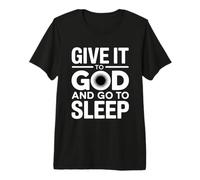 Give It to God and Go to Sleep T-Shirt Haut de Gamme