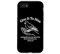 Give It to Him 1 Peter 5:7 Verse biblique Faith Scripture Pray Coque pour iPhone SE (2020) / 7/8
