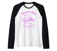 Give It to Him 1 Peter 5:7 Verse biblique Faith Scripture Pray Manche Raglan