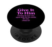 Give It to Him 1 Peter 5:7 Verse biblique Faith Scripture Pray PopSockets PopGrip Adhésif