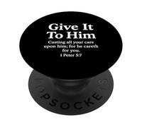 Give It to Him 1 Peter 5:7 Verse biblique Faith Scripture Pray PopSockets PopGrip Adhésif