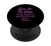 Give It to Him 1 Peter 5:7 Verse biblique Faith Scripture Pray PopSockets PopGrip Adhésif