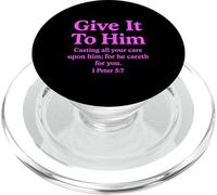 Give It to Him 1 Peter 5:7 Verse biblique Faith Scripture Pray PopSockets PopGrip pour MagSafe