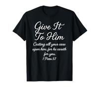Give It to Him 1 Peter 5:7 Verse biblique Faith Scripture Pray T-Shirt
