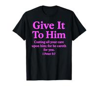 Give It to Him 1 Peter 5:7 Verse biblique Faith Scripture Pray T-Shirt