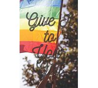 Give It To Your Girl: 6" X 9" A Notebook, Sketch Book For Lgbt Community Lovers (Lgbt Image Themed Book)