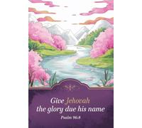 Give Jehovah the glory due his name Psalm 96:8: JW Year Text 2025 of Jehovah's Witnesses | Notebook for Assemblies Conventions and Meetings of Jehovah's Witnesses | Pioneer Gift Idea Journal 6x9