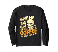 Give Me 14 Cups of Coffee Or Don't Talk to Me Squelette drôle Manche Longue