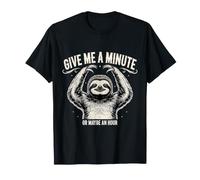 Give Me A Minute Or Maybe an Hour Paresse T-Shirt