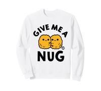 Give Me A Nug Sweatshirt
