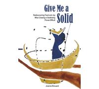 Give Me a Solid: Rediscovering Food and Joy When Chewing or Swallowing Proves Difficult