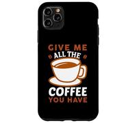 Give Me All The Coffee Cafeine Baristas Coffee Lover Coque pour iPhone 11 Pro Max