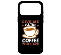 Give Me All The Coffee Cafeine Baristas Coffee Lover Coque pour iPhone 17 Pro Max