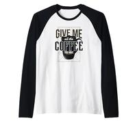 Give Me All The Coffee You Have - Drôle Manche Raglan