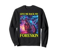 Give Me Back My Foreskin Drôle Edgy Hard Skeleton Meme Sweatshirt