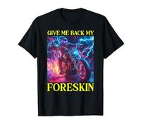 Give Me Back My Foreskin Drôle Edgy Hard Skeleton Meme T-Shirt