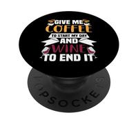 « Give me Coffe to Start My Day and Wine to End it ». PopSockets PopGrip Adhésif