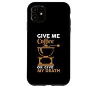 Give Me Coffee Cafeine Baristas Funny Coffee Lover Coque pour iPhone 11