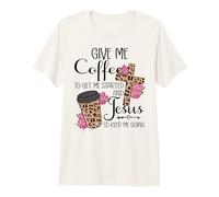 Give Me Coffee to Get Me Started and Jesus to Keep Me Going T-Shirt Haut de Gamme