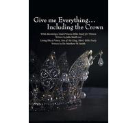 Give me Everything…Including the Crown