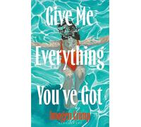 Give Me Everything You've Got: 'Read the book of the summer' - Harpers Bazaar