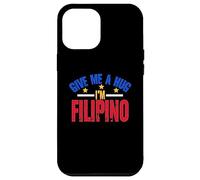 Give Me Hug I'm Filipino | Philippines | Manille | Pinoy Coque pour iPhone 12 Pro Max