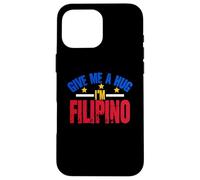 Give Me Hug I'm Filipino | Philippines | Manille | Pinoy Coque pour iPhone 16 Pro Max