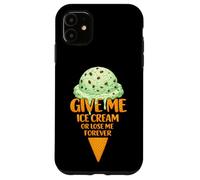 Give Me Ice Cream Or Lose Me Forever | Pépites de Chocolat à la Menthe Coque pour iPhone 11