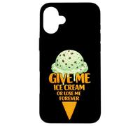 Give Me Ice Cream Or Lose Me Forever | Pépites de Chocolat à la Menthe Coque pour iPhone 16 Plus