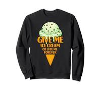 Give Me Ice Cream Or Lose Me Forever | Pépites de Chocolat à la Menthe Sweatshirt