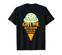 Give Me Ice Cream Or Lose Me Forever | Pépites de Chocolat à la Menthe T-Shirt