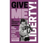 Give Me Liberty!: An American History; From 1865 (2)