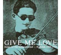 Give Me Love-Songs of the Brokenhearted-Baghdad - Give Me Love: Songs of the Brokenhearted - Baghdad by Give Me Love-Songs of the Brokenhearted-Baghdad Original recording remastered edition (2008) Audio CD