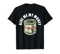 Give me my money T-Shirt