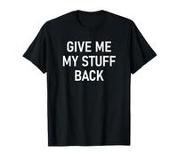 Give Me My Stuff Back, drôle, blagues, Sarcastique T-Shirt