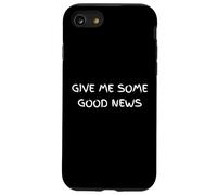 Give Me Some Good News Humour Sarcastique Coque pour iPhone SE (2020) / 7/8
