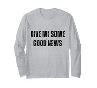 Give Me Some Good News Humour Sarcastique Manche Longue