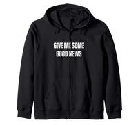 Give Me Some Good News Humour Sarcastique Sweat à Capuche