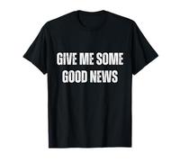 Give Me Some Good News Humour Sarcastique T-Shirt