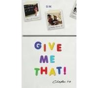 Give Me That (Chapters 1-5)