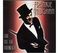 Vaughan, Frankie - Give Me The Moonlight [Import]