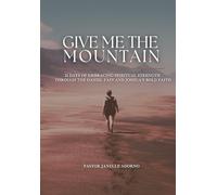 Give Me The Mountain: Prayer & Fasting Book