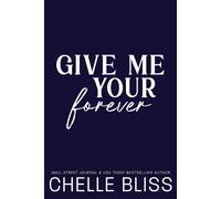 Give Me Your Forever - Chelle Bliss - Bliss Ink - ebook (ePub) - Livre