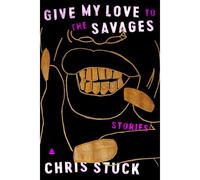 Give My Love To The Savages