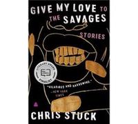 Give My Love to the Savages by Chris Stuck Paperback Book Chris Stuck (Auteur)