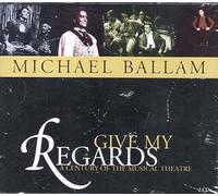 Give My Regards: A Century of the Musical Theatre