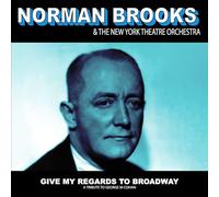 Give My Regards to Broadway: A Tribute to George M Cohan