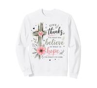 Give Thanks Believe Hope Christian Floral Cross Faith Citation Sweatshirt