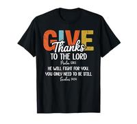 Give Thanks The Lord Psalm 136:1 He Will Fight Exodus 14:14 T-Shirt